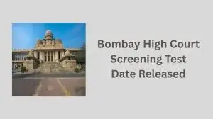 Bombay High Court Screening Test Date Released